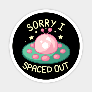 Sorry I Spaced Out - Pink and Green Magnet